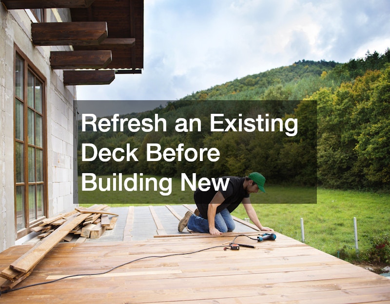 Refresh an Existing Deck Before Building New
