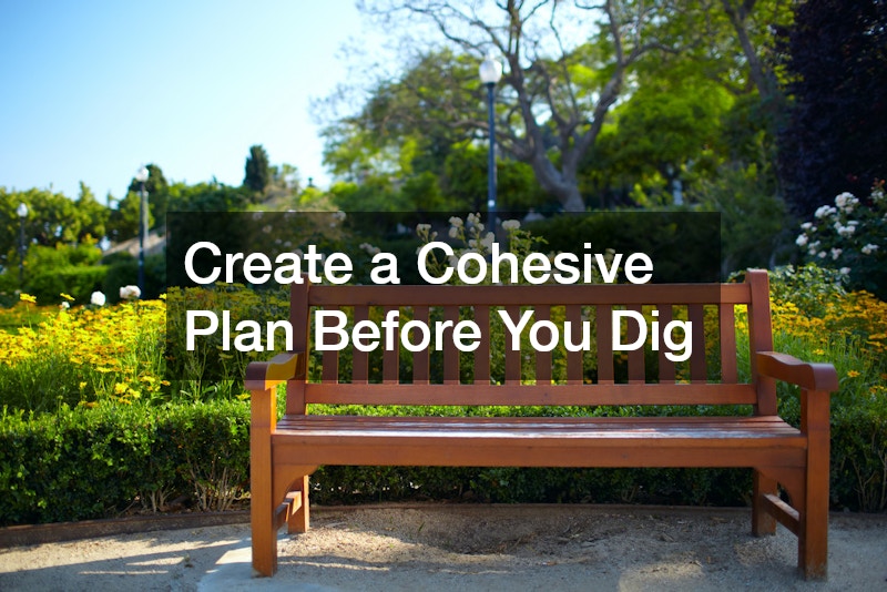 Create a Cohesive Plan Before You Dig