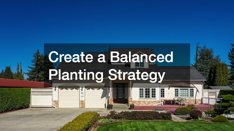 Create a Balanced Planting Strategy
