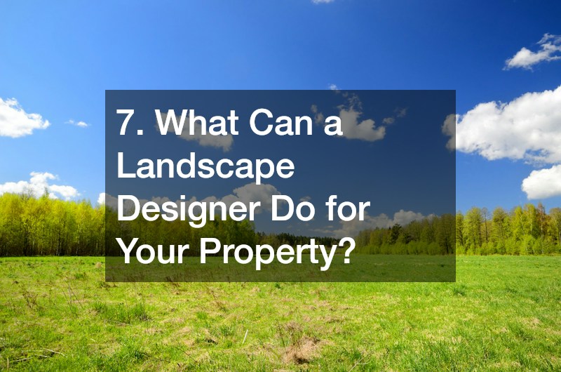 7. What Can a Landscape Designer Do for Your Property?