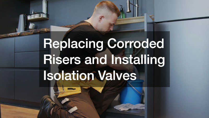 Replacing Corroded Risers and Installing Isolation Valves