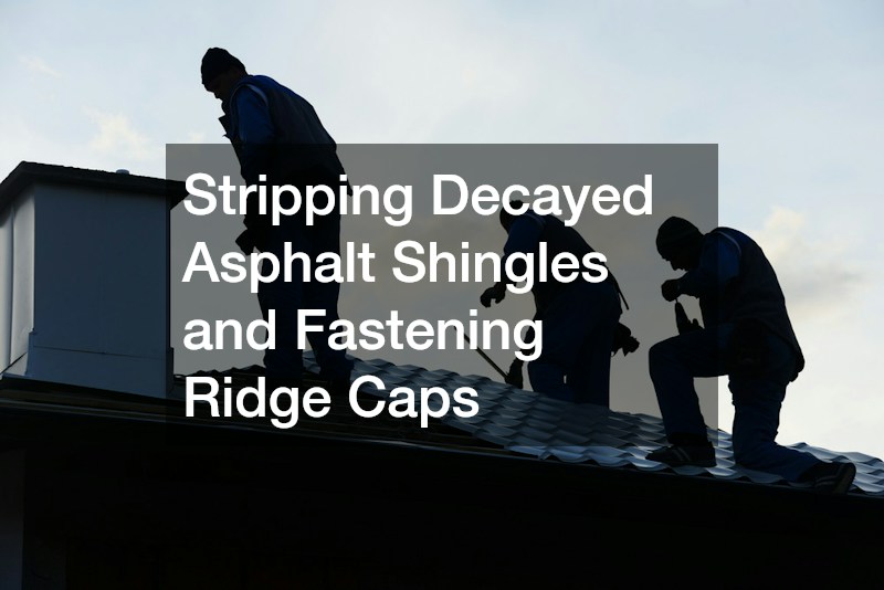 Stripping Decayed Asphalt Shingles and Fastening Ridge Caps