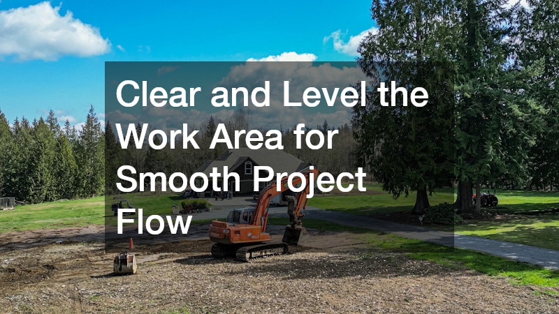 Clear and Level the Work Area for Smooth Project Flow