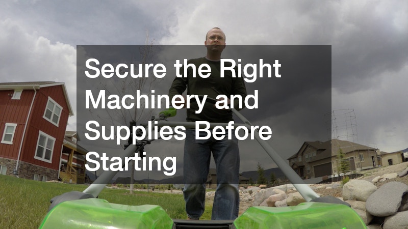 Secure the Right Machinery and Supplies Before Starting