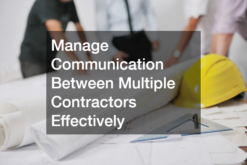 Manage Communication Between Multiple Contractors Effectively
