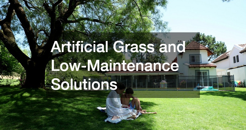 Artificial Grass and Low-Maintenance Solutions