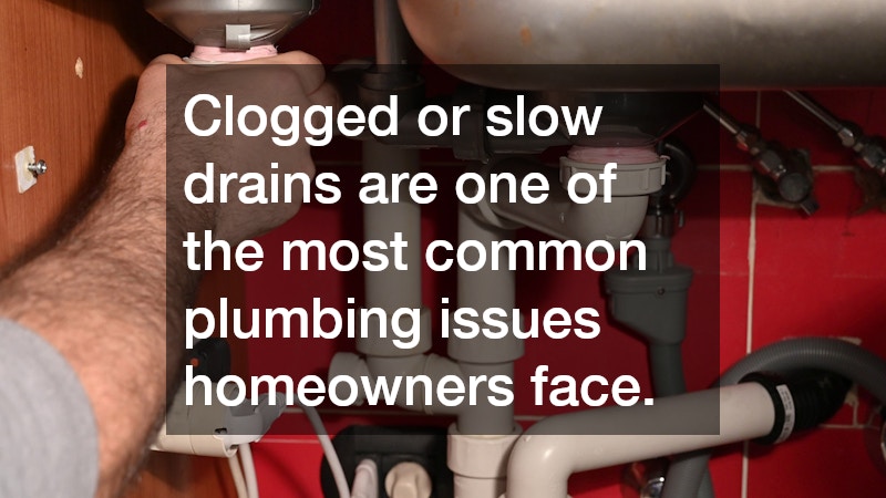 Clogged or slow drains are one of the most common plumbing issues homeowners face.