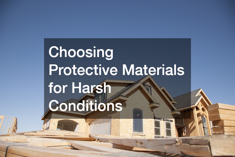 Choosing Protective Materials for Harsh Conditions