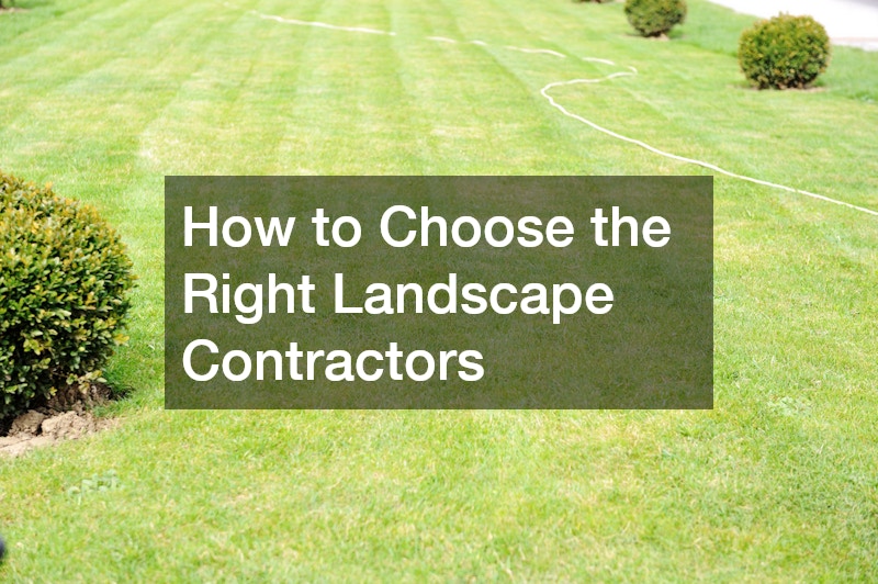 How to Choose the Right Landscape Contractors