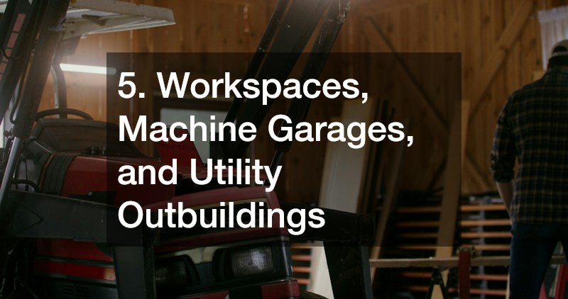 5. Workspaces, Machine Garages, and Utility Outbuildings