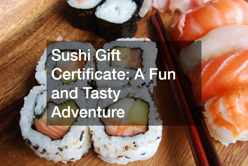 Sushi Gift Certificate: A Fun and Tasty Adventure