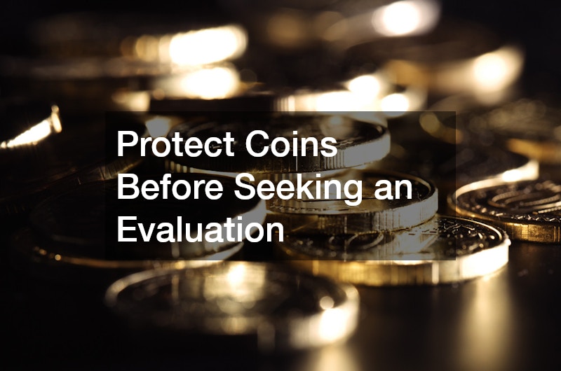 Protect Coins Before Seeking an Evaluation