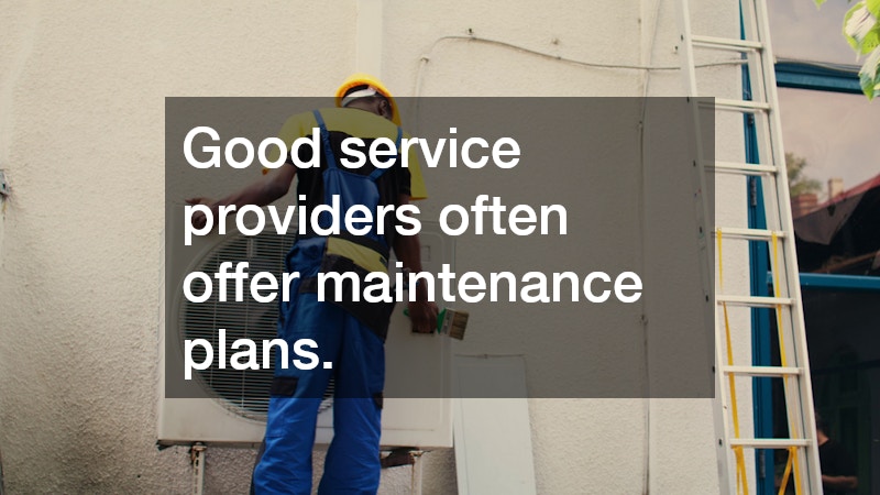 Good service providers often offer maintenance plans.