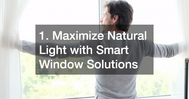1. Maximize Natural Light with Smart Window Solutions