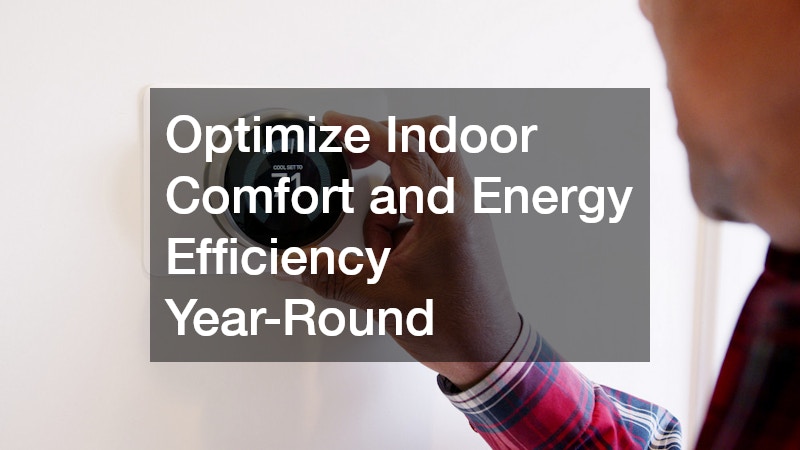 Optimize Indoor Comfort and Energy Efficiency Year-Round
