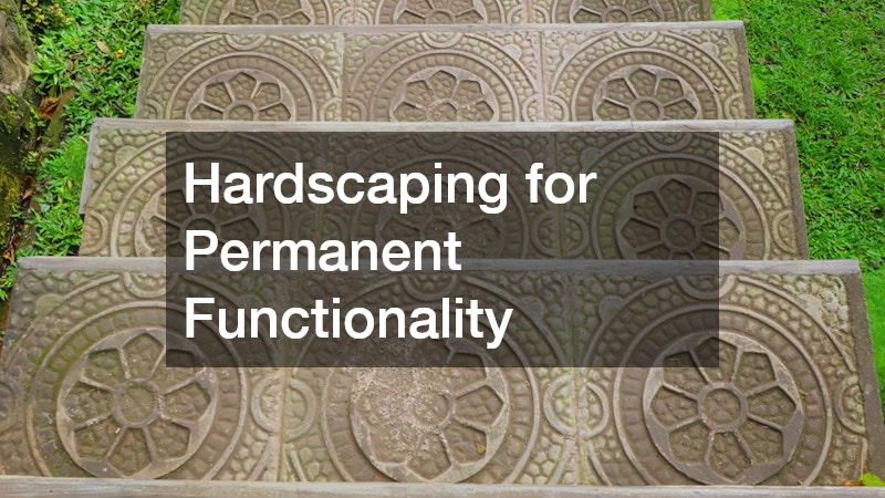Hardscaping for Permanent Functionality