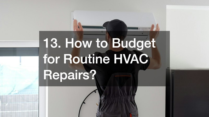 13. How to Budget for Routine HVAC Repairs?