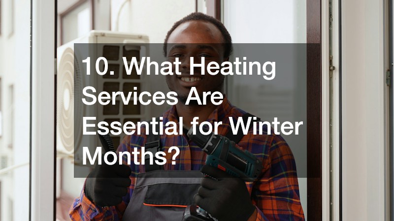 10. What Heating Services Are Essential for Winter Months?