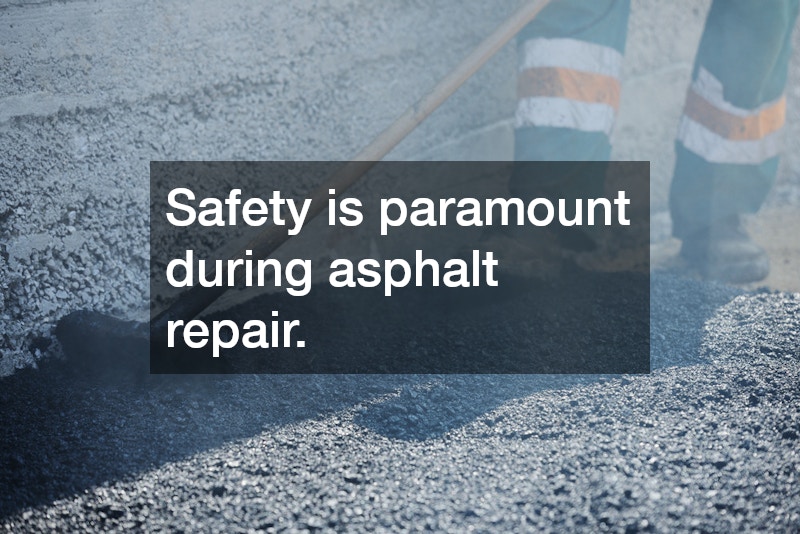 Safety is paramount during asphalt repair.