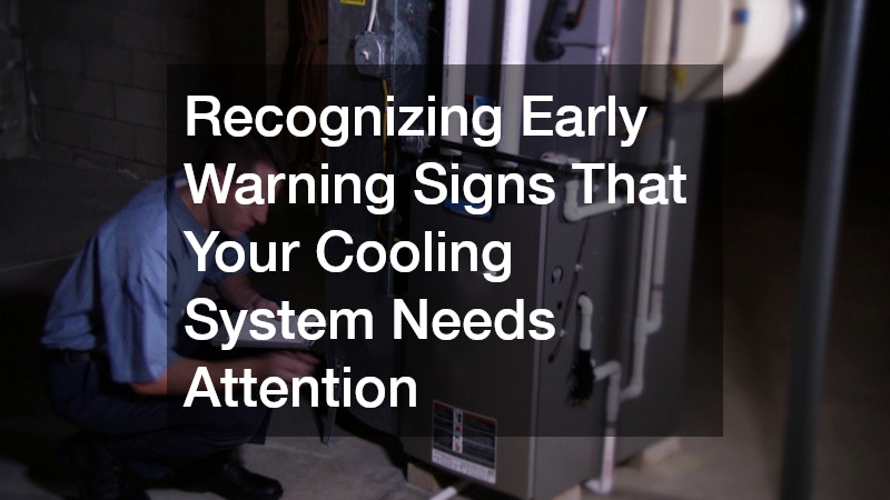 Recognizing Early Warning Signs That Your Cooling System Needs Attention
