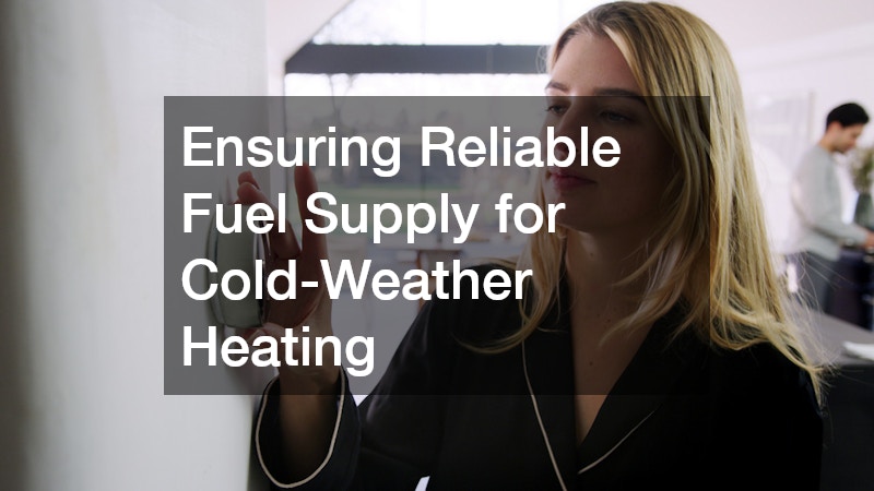 Ensuring Reliable Fuel Supply for Cold-Weather Heating