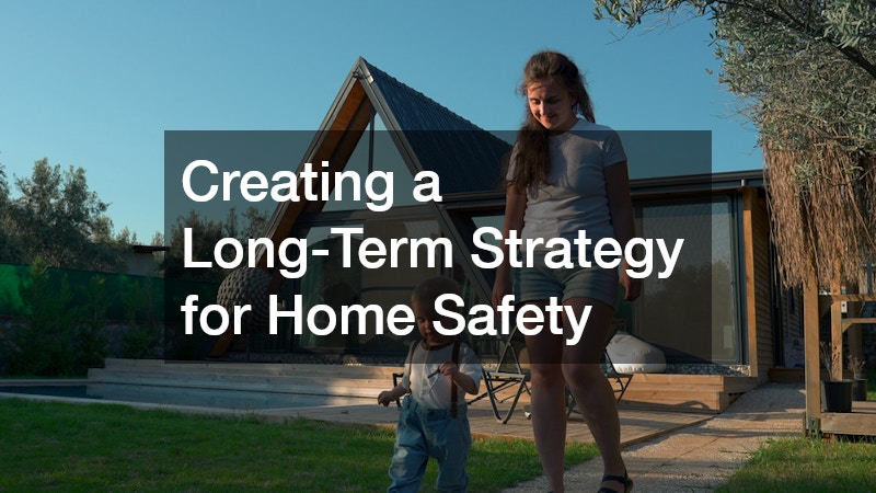 Creating a Long-Term Strategy for Home Safety