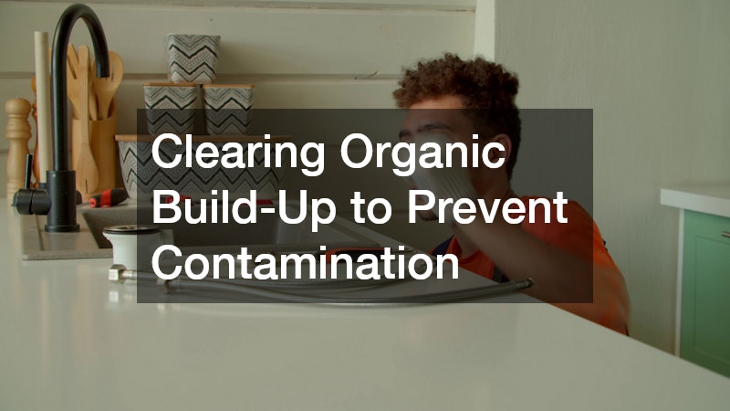 Clearing Organic Build-Up to Prevent Contamination