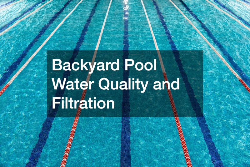 Backyard Pool Water Quality and Filtration