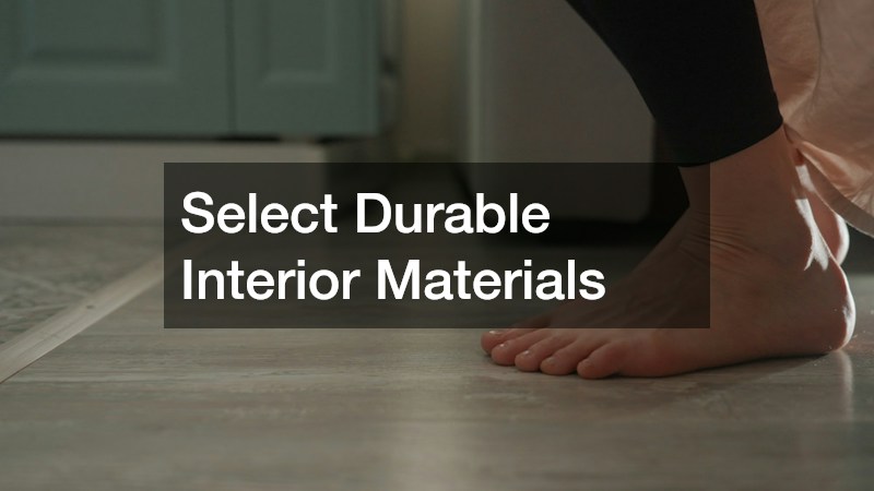Select Durable Interior Materials