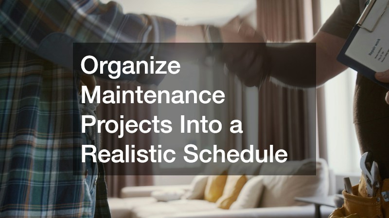 Organize Maintenance Projects Into a Realistic Schedule