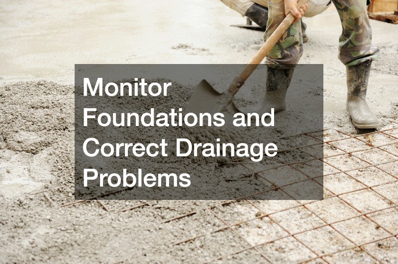 Monitor Foundations and Correct Drainage Problems