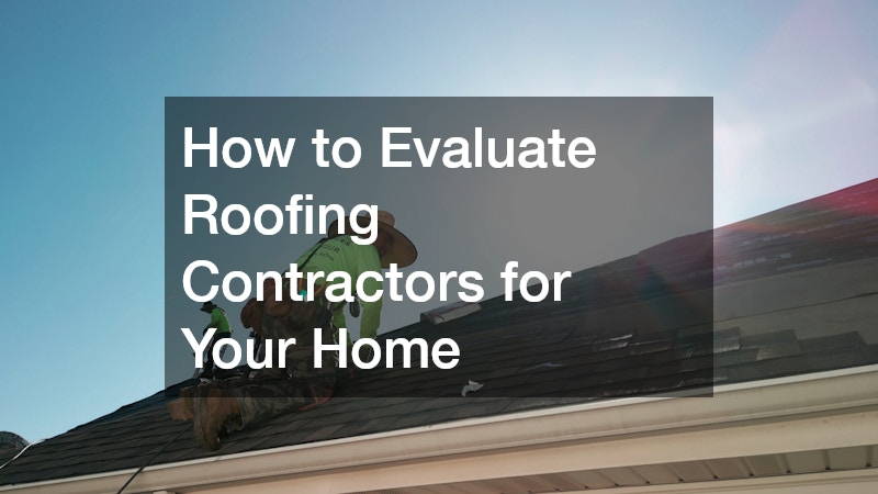 How to Evaluate Roofing Contractors for Your Home
