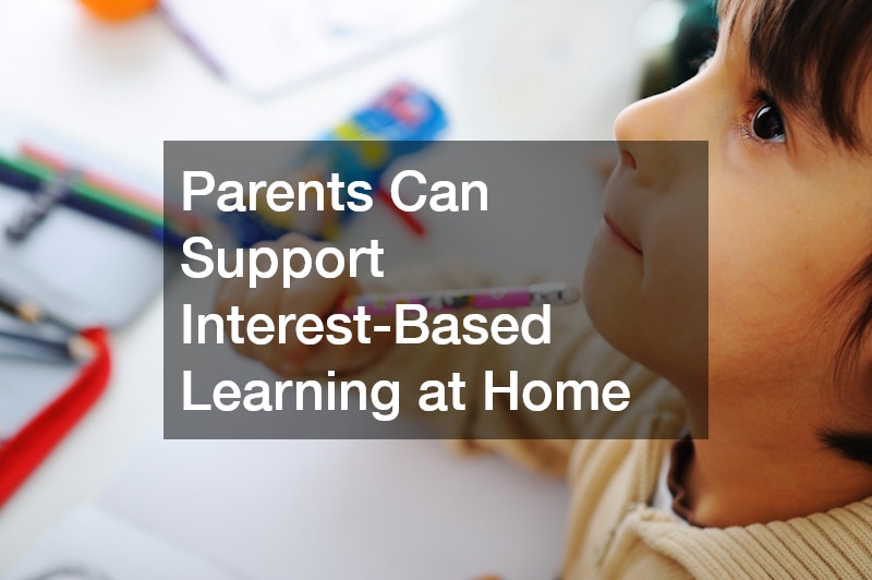 Parents Can Support Interest-Based Learning at Home