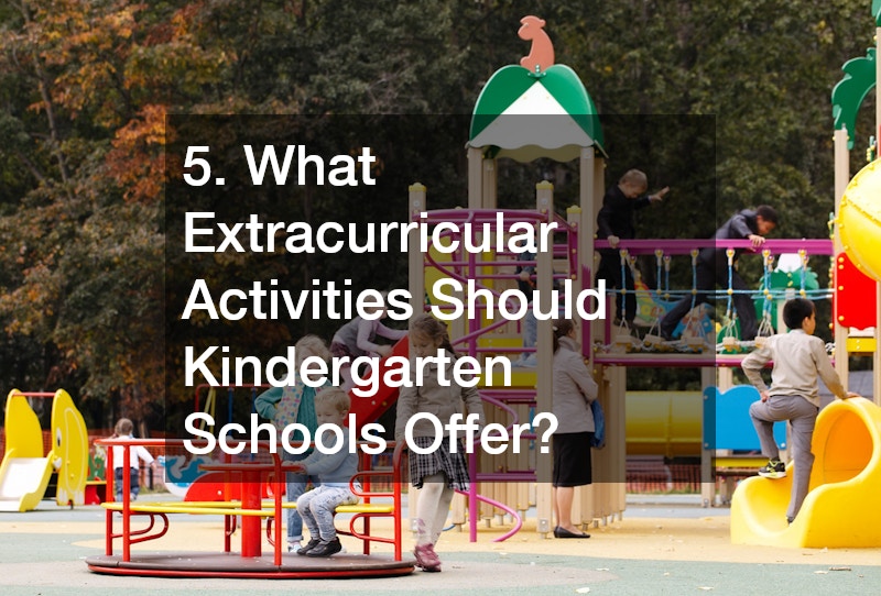 5. What Extracurricular Activities Should Kindergarten Schools Offer?