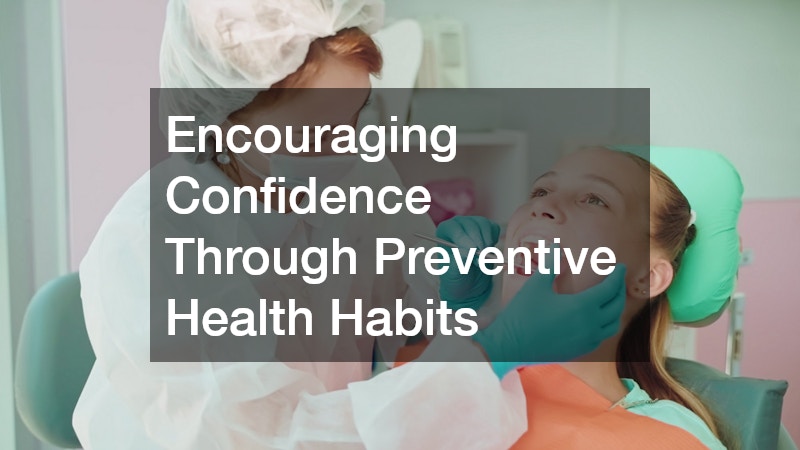 Encouraging Confidence Through Preventive Health Habits