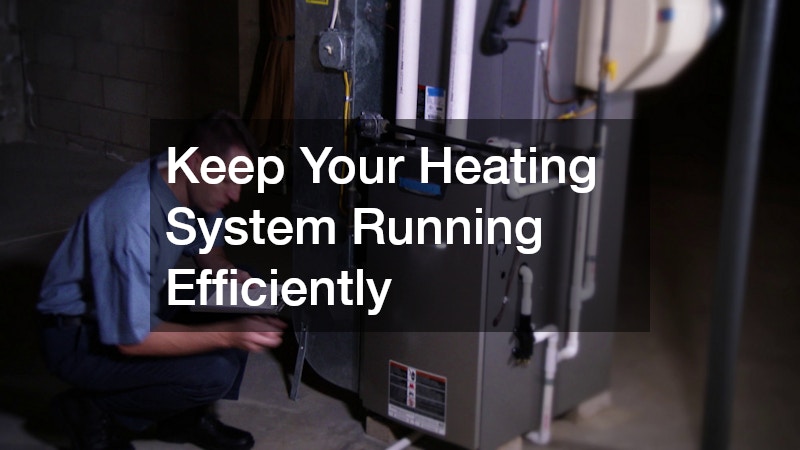 Keep Your Heating System Running Efficiently