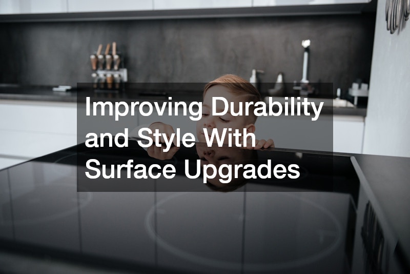 Improving Durability and Style With Surface Upgrades