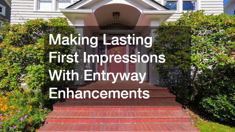 Making Lasting First Impressions With Entryway Enhancements