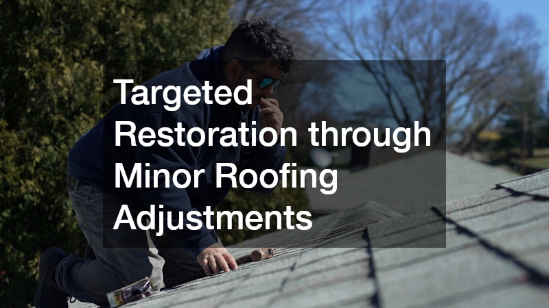 Targeted Restoration through Minor Roofing Adjustments