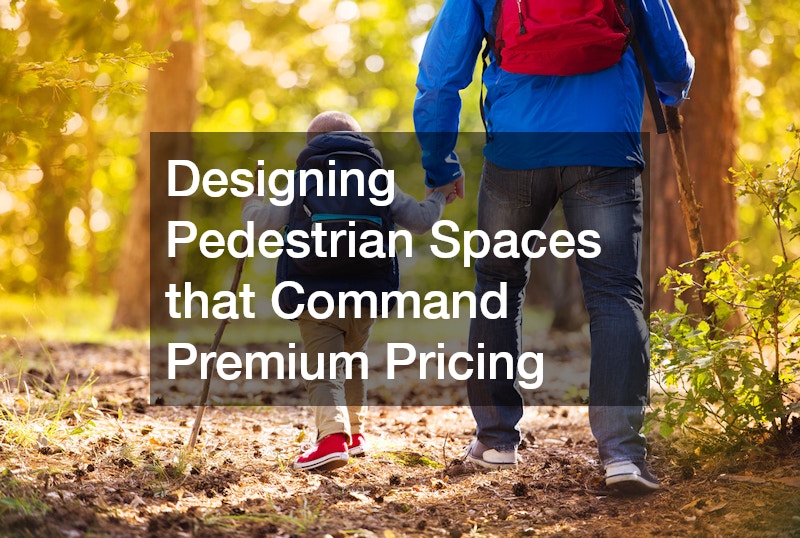 Designing Pedestrian Spaces that Command Premium Pricing