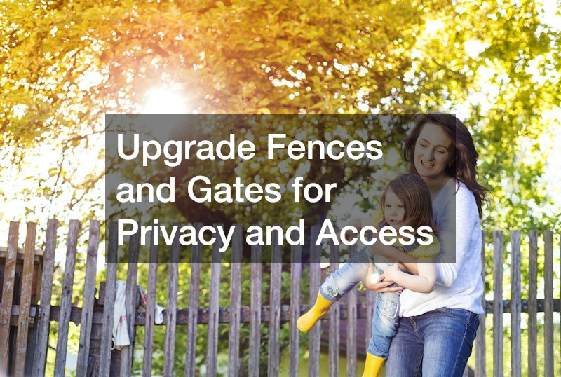 Upgrade Fences and Gates for Privacy and Access