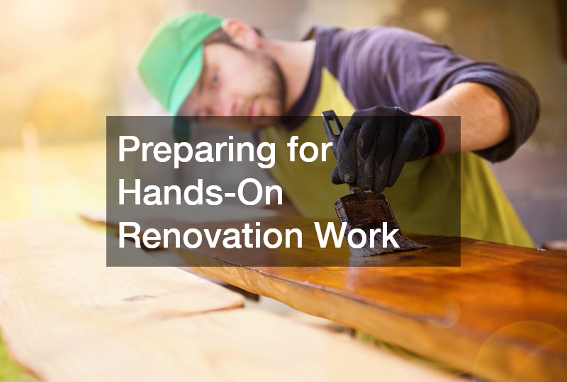 Preparing for Hands-On Renovation Work