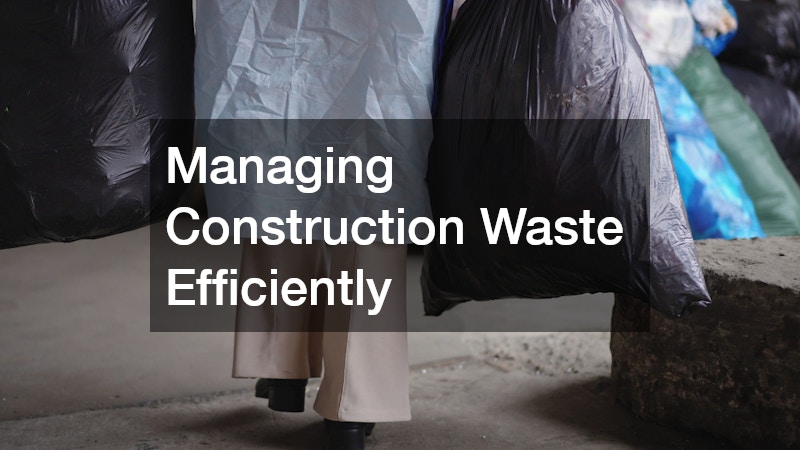 Managing Construction Waste Efficiently