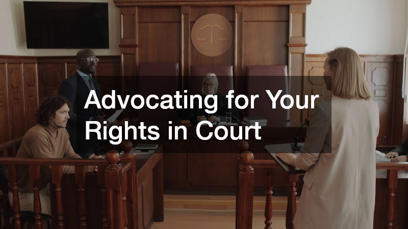 Advocating for Your Rights in Court
