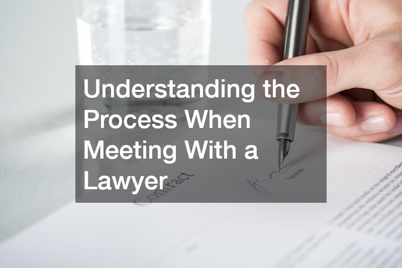 Understanding the Process When Meeting With a Lawyer