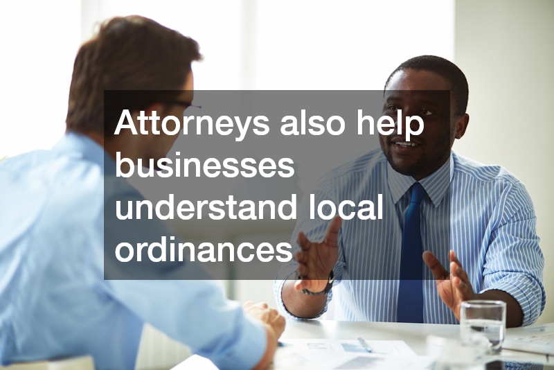 Attorneys also help businesses understand local ordinances