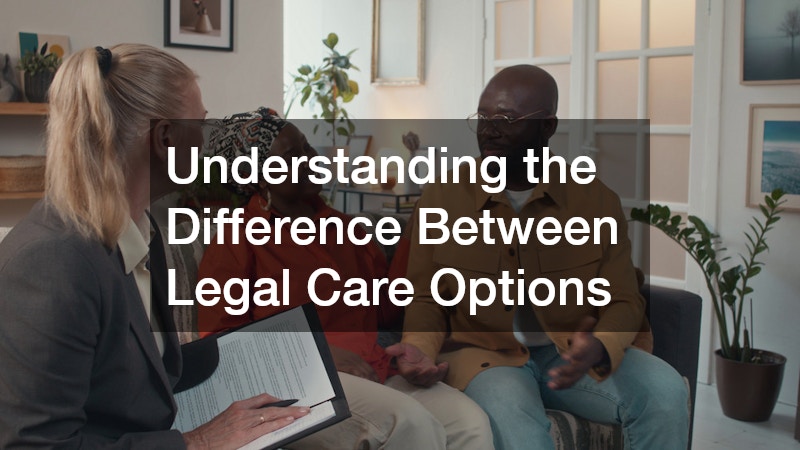 Understanding the Difference Between Legal Care Options