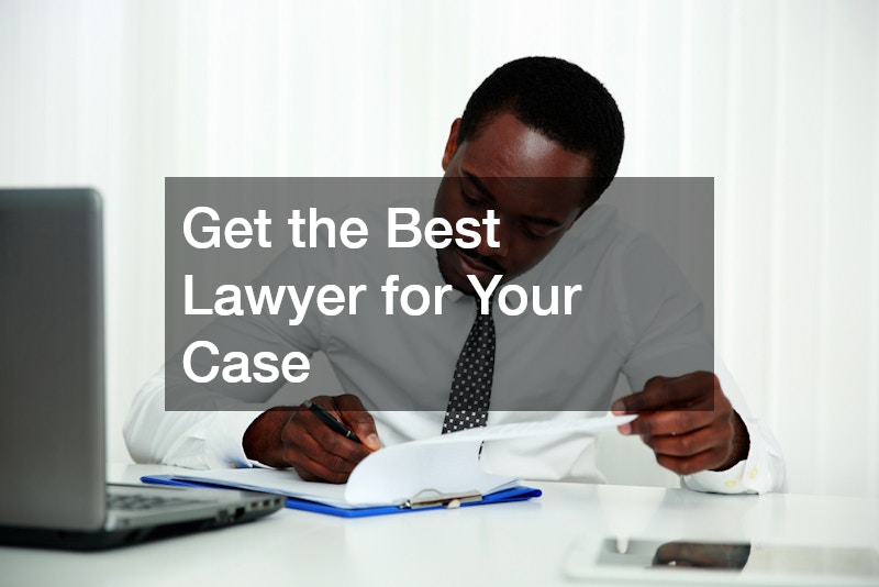 Get the Best Lawyer for Your Case