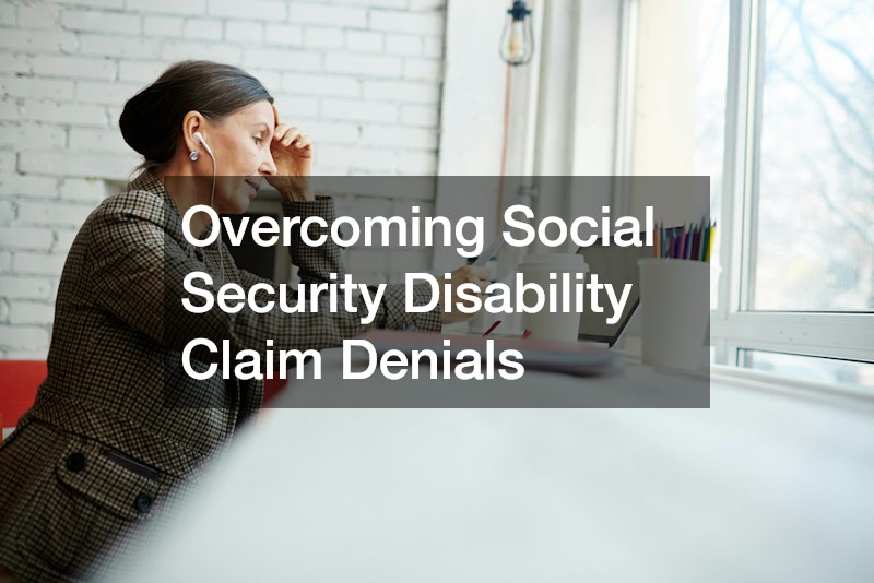 Overcoming Social Security Disability Claim Denials