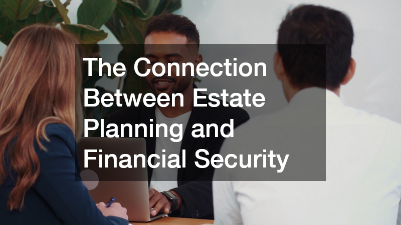 The Connection Between Estate Planning and Financial Security